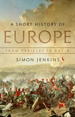 Európa rövid története: Periklésztől Putyinig - A Short History of Europe: From Pericles to Putin