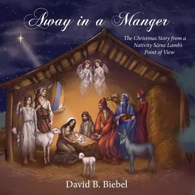 Távol a jászolban: A karácsonyi történet egy bárány nézőpontjából - Away in a Manger: The Christmas Story from a Nativity Scene Lamb's Point of View