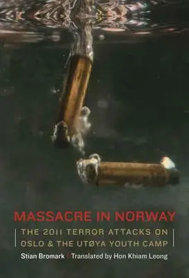 Mészárlás Norvégiában: A 2011-es oslói terrortámadások és az Utya ifjúsági tábor - Massacre in Norway: The 2011 Terror Attacks on Oslo and the Utya Youth Camp