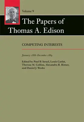 Thomas A. Edison iratai, 9. kötet: Versengő érdekek, 1888. január - 1889. december - The Papers of Thomas A. Edison, 9: Competing Interests, January 1888-December 1889