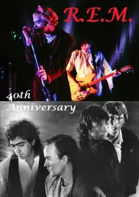 R.E.M. - 40. évforduló - R.E.M. - 40th Anniversary