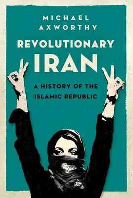 Forradalmi Irán: Az iszlám köztársaság története - Revolutionary Iran: A History of the Islamic Republic