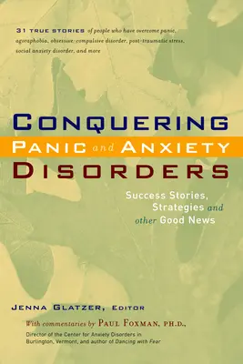 Conquering Panic and Anxiety Disorders: Sikertörténetek, stratégiák és egyéb jó hírek - Conquering Panic and Anxiety Disorders: Success Stories, Strategies, and Other Good News