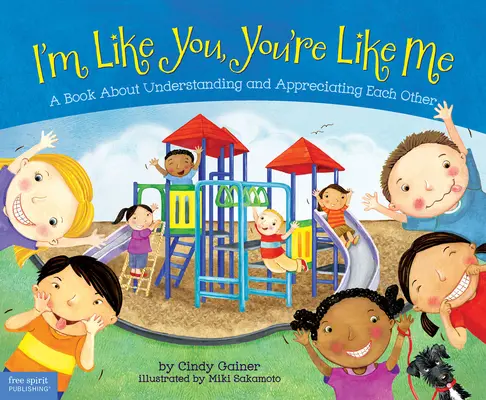 Olyan vagyok, mint te, olyan vagy, mint én: Egy könyv egymás megértéséről és megbecsüléséről - I'm Like You, You're Like Me: A Book about Understanding and Appreciating Each Other