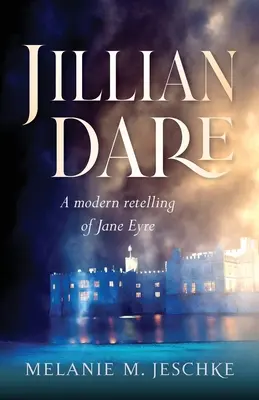 Jillian Dare: Jane Eyre modern átirata - Jillian Dare: A Modern Retelling of Jane Eyre
