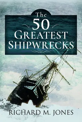 Az 50 legnagyobb hajótörés - The 50 Greatest Shipwrecks