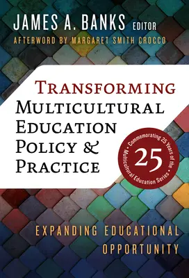 A multikulturális oktatáspolitika és gyakorlat átalakítása: Az oktatási lehetőségek bővítése - Transforming Multicultural Education Policy and Practice: Expanding Educational Opportunity