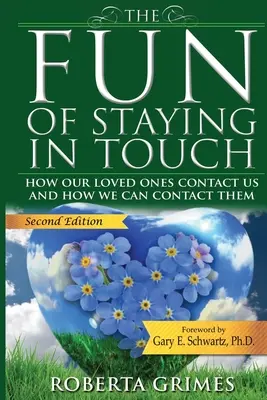 A kapcsolattartás öröme: Hogyan lépnek kapcsolatba velünk szeretteink, és hogyan léphetünk velük kapcsolatba mi is - The Fun of Staying in Touch: How Our Loved Ones Contact Us and How We Can Contact Them