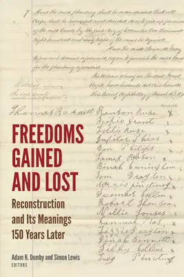 Elvett és elvesztett szabadságok: Újjáépítés és annak jelentései 150 évvel később - Freedoms Gained and Lost: Reconstruction and Its Meanings 150 Years Later