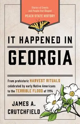 It Happened in Georgia: Történetek a Peach State történelmét alakító eseményekről és emberekről, harmadik kiadás - It Happened in Georgia: Stories of Events and People that Shaped Peach State History, Third Edition