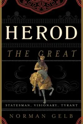 Nagy Heródes: Államférfi, látnok, zsarnok - Herod the Great: Statesman, Visionary, Tyrant