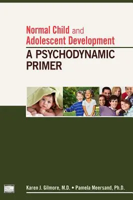 Normális gyermek- és serdülőkori fejlődés: A Psychodynamic Primer - Normal Child and Adolescent Development: A Psychodynamic Primer