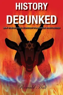 History Debunked: Hogyan jöttek létre a háborúk és a cionizmus bűnbakja - History Debunked: How Wars and the Scapegoat for Zionism Were Created