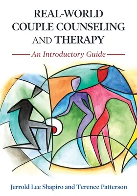 Párkapcsolati tanácsadás és terápia a való világban: A Introductory Guide - Real-World Couple Counseling and Therapy: An Introductory Guide