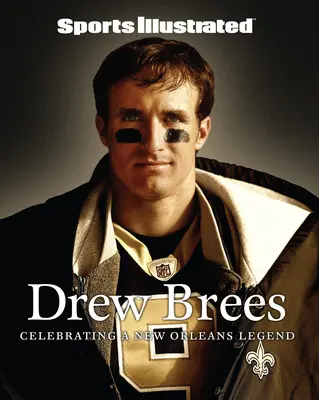 Sports Illustrated Drew Brees: A New Orleans-i legenda ünneplése - Sports Illustrated Drew Brees: Celebrating a New Orleans Legend