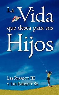 La Vida Que Desea Para Sus Hijos (A kívánt élet) - La Vida Que Desea Para Sus Hijos