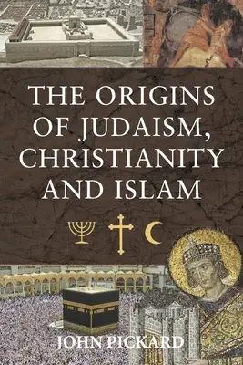 A judaizmus, a kereszténység és az iszlám eredete - The Origins of Judaism, Christianity and Islam