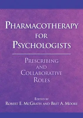 Farmakoterápia pszichológusok számára: Felírási és együttműködési szerepek - Pharmacotherapy for Psychologists: Prescribing and Collaborative Roles