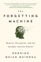 A felejtés gépe - Emlékezet, észlelés és a Jennifer Aniston-neuron - Forgetting Machine - Memory, Perception, and the Jennifer Aniston Neuron