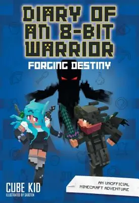 Egy 8-bites harcos naplója: Forging Destiny, 6: Egy nem hivatalos Minecraft kaland - Diary of an 8-Bit Warrior: Forging Destiny, 6: An Unofficial Minecraft Adventure