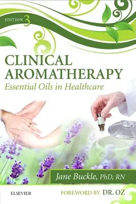 Klinikai aromaterápia: Illóolajok az egészségügyben - Clinical Aromatherapy: Essential Oils in Healthcare