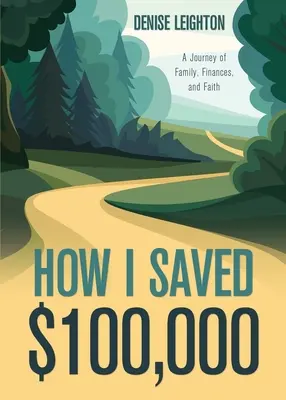 Hogyan spóroltam meg 100 000 dollárt: Egy utazás a családról, a pénzügyekről és a hitről - How I Saved $100,000: A Journey of Family, Finances, and Faith