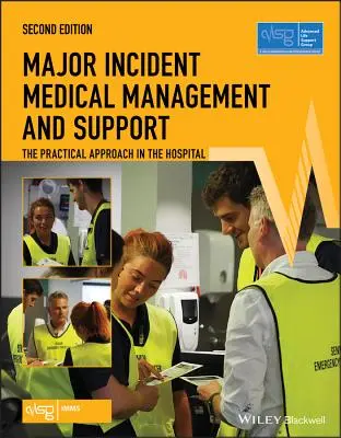 Major Incident Medical Management and Support: A gyakorlati megközelítés a kórházban (Advanced Life Support Group (Alsg)) - Major Incident Medical Management and Support: The Practical Approach in the Hospital (Advanced Life Support Group (Alsg))