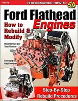 Ford Flathead motorok: Hogyan építsük át és módosítsuk - Ford Flathead Engines: How to Rebuild & Modify