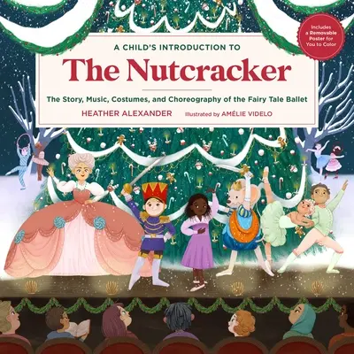 Gyermekek bevezetése a Diótörőbe: A mesebalett története, zenéje, jelmezei és koreográfiája - A Child's Introduction to the Nutcracker: The Story, Music, Costumes, and Choreography of the Fairy Tale Ballet