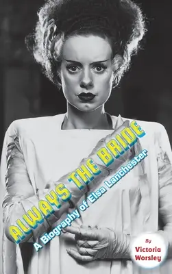 Mindig menyasszony - Elsa Lanchester életrajza (kemény kötés) - Always the Bride - A Biography of Elsa Lanchester (hardback)