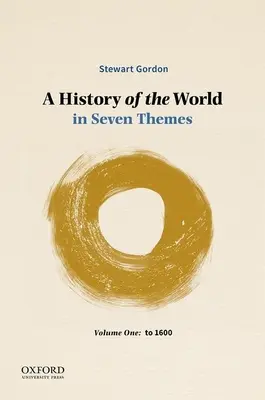 A világ története hét témában: Első kötet: 1600-ig - A History of the World in Seven Themes: Volume One: To 1600