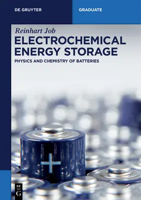 Elektrokémiai energiatárolás: Az akkumulátorok fizikája és kémiája - Electrochemical Energy Storage: Physics and Chemistry of Batteries