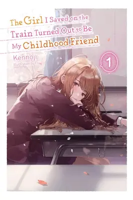 The Girl I Saved on the Train Turned Outed Out to Be My Childhood Friend, Vol. 1 (Light Novel) - The Girl I Saved on the Train Turned Out to Be My Childhood Friend, Vol. 1 (Light Novel)