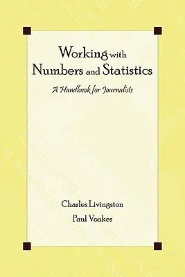 Munka számokkal és statisztikákkal: Kézikönyv újságíróknak - Working with Numbers and Statistics: A Handbook for Journalists