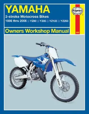 Haynes Yamaha 2-Stroke Motocross Bikes: 1986-tól 2006-ig Yz80, Yz85, Yz125, Yz250 - Haynes Yamaha 2-Stroke Motocross Bikes: 1986 Thru 2006 Yz80, Yz85, Yz125, Yz250