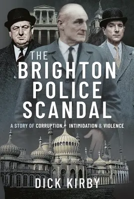 A brightoni rendőrségi botrány: A korrupció, megfélemlítés és erőszak története - The Brighton Police Scandal: A Story of Corruption, Intimidation & Violence