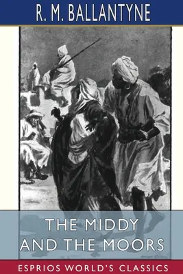 A Middy és a mórok (Esprios Classics) - The Middy and the Moors (Esprios Classics)