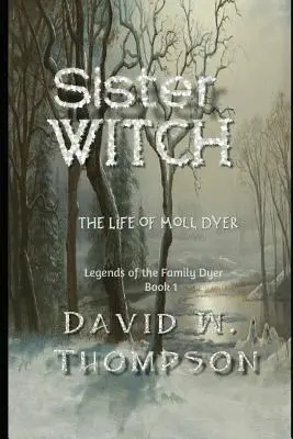 Sister Witch: Moll Dyer élete - Sister Witch: The Life of Moll Dyer