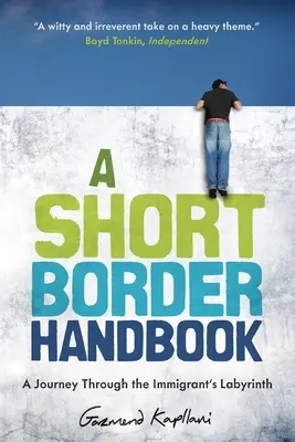 A Short Border Handbook: Utazás a bevándorlók labirintusában - A Short Border Handbook: A Journey Through the Immigrant's Labyrinth