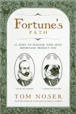 A szerencse útja: 12 lépés a legfontosabb terméked - önmagad - menedzseléséhez - Fortune's Path: 12 Steps to Manage Your Most Important Product-You