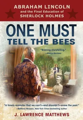 One Must Tell the Bees: Abraham Lincoln és Sherlock Holmes végső nevelése - One Must Tell the Bees: Abraham Lincoln and the Final Education of Sherlock Holmes