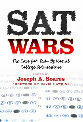 SAT-háborúk: A tesztválasztásos felvételi mellett szóló érvek - SAT Wars: The Case for Test-Optional Admissions
