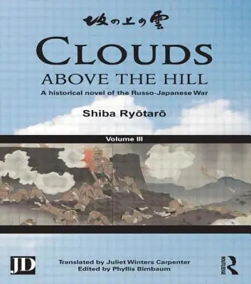 Felhők a domb felett: Az orosz-japán háború történelmi regénye, 3. kötet - Clouds Above the Hill: A Historical Novel of the Russo-Japanese War, Volume 3