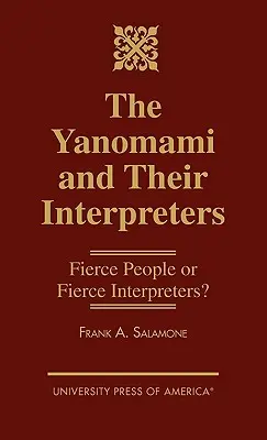 A yanomami és tolmácsaik: Vad emberek vagy vad tolmácsok? - The Yanomami and Their Interpreters: Fierce People or Fierce Interpreters?