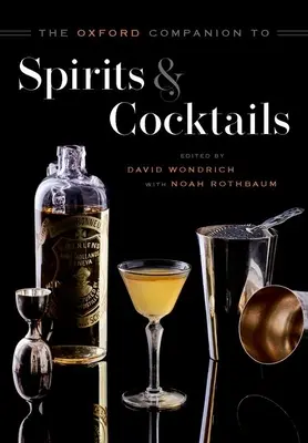 The Oxford Companion to Spirits and Cocktails (A szeszes italok és koktélok oxfordi kézikönyve) - The Oxford Companion to Spirits and Cocktails