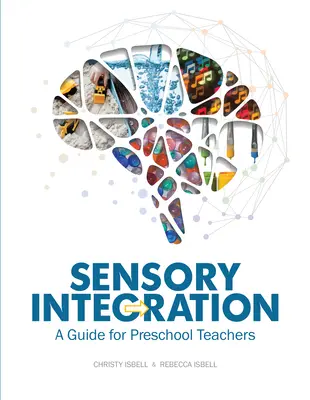 Érzékszervi integráció: A Guide for Preschool Teachers: A Guide for Preschool Teachers - Sensory Integration: A Guide for Preschool Teachers