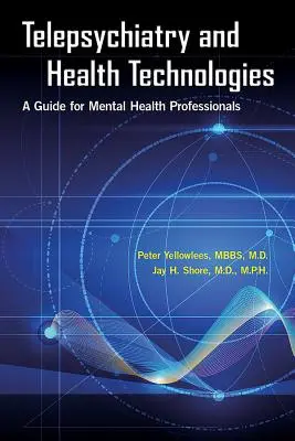Telepszichiátria és egészségügyi technológiák: A Guide for Mental Health Professionals (Útmutató a mentálhigiénés szakemberek számára) - Telepsychiatry and Health Technologies: A Guide for Mental Health Professionals
