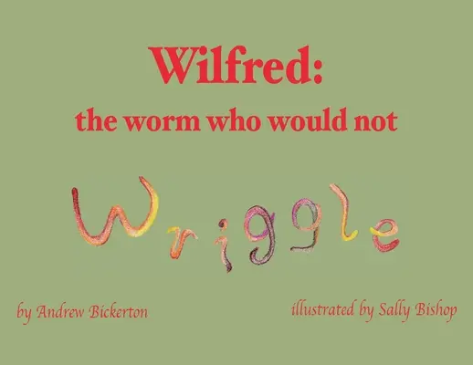 Wilfred: A féreg, aki nem akart vergődni - Wilfred: the worm who would not wriggle