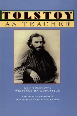 Tolsztoj mint tanár: Leo Tolsztoj írásai az oktatásról - Tolstoy as Teacher: Leo Tolstoy's Writings on Education