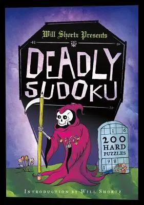 Will Shortz bemutatja a Halálos Sudoku: 200 nehéz feladványt - Will Shortz Presents Deadly Sudoku: 200 Hard Puzzles